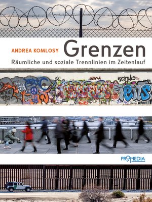 cover image of Grenzen: Räumliche und soziale Trennlinien im Zeitenlauf